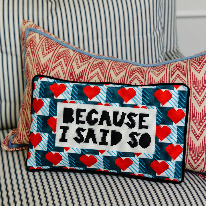 Because I Said So Needlepoint Pillow