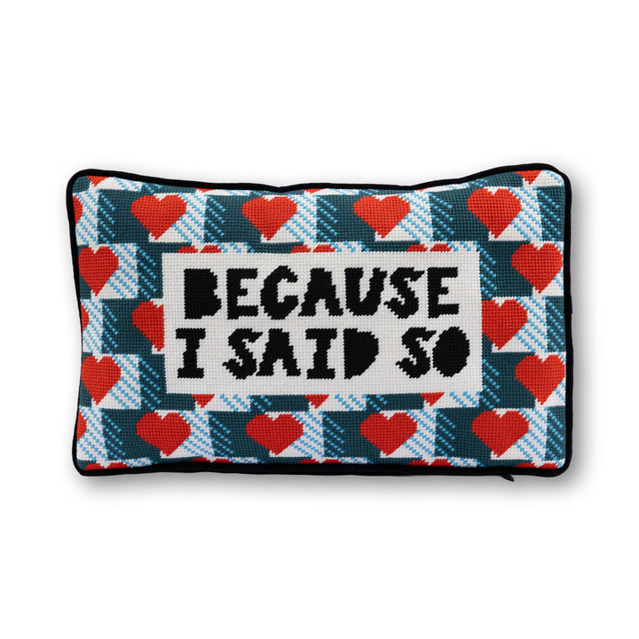 Because I Said So Needlepoint Pillow